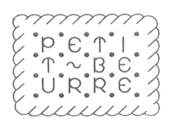 Свідоцтво торговельну марку № 243167 (заявка m201625381): peti t-be urre; petit; beurre