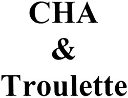 Свідоцтво торговельну марку № 191056 (заявка m201405685): сна; cha&troulette