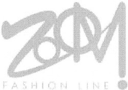 Заявка на торговельну марку № 20040910519: zoom; zom; zm; fashion line
