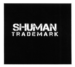 Свідоцтво торговельну марку № 249746 (заявка m201700034): shuman trademark
