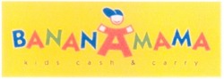 Свідоцтво торговельну марку № 74044 (заявка m200607398): bananamama; kids cash&carry; мама