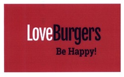 Заявка на торговельну марку № m201520912: loveburgers be happy!