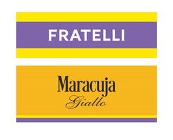 Заявка на торговельну марку № m202312668: fratelli maracuja giallo