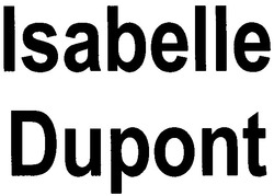 Заявка на торговельну марку № m201115065: isabelle dupont