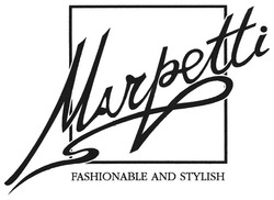 Свідоцтво торговельну марку № 86011 (заявка m200616160): marpetti; fashionable and stylish