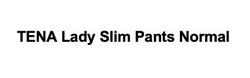 Свідоцтво торговельну марку № 314243 (заявка m202010182): tena lady slim pants normal