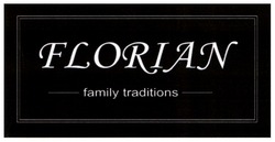 Заявка на торговельну марку № m202309268: florian family traditions