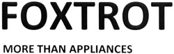 Свідоцтво торговельну марку № 208170 (заявка m201414544): foxtrot; more than appliances