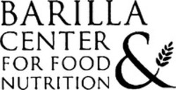 Міжнародна реєстрація торговельної марки № 1006219: BARILLA CENTER FOR FOOD & NUTRITION