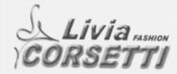 Міжнародна реєстрація торговельної марки № 1008558: Livia FASHION CORSETTI