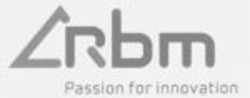 Міжнародна реєстрація торговельної марки № 1009169: Rbm Passion for innovation