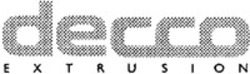 Міжнародна реєстрація торговельної марки № 1016855: decco EXTRUSION