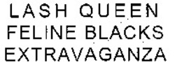Міжнародна реєстрація торговельної марки № 1028534: LASH QUEEN FELINE BLACKS EXTRAVAGANZA