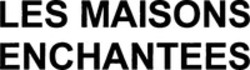 Міжнародна реєстрація торговельної марки № 1029917: LES MAISONS ENCHANTEES