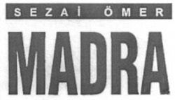 Міжнародна реєстрація торговельної марки № 1031168: SEZAI ÖMER MADRA