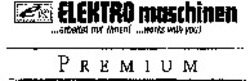 Міжнародна реєстрація торговельної марки № 1050446: ELEKTRO maschinen PREMIUM