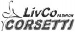 Міжнародна реєстрація торговельної марки № 1052776: LivCo FASHION CORSETTI