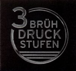 Міжнародна реєстрація торговельної марки № 1056611: 3 BRÜH DRUCK STUFEN