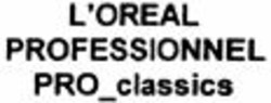 Міжнародна реєстрація торговельної марки № 1056809: L'OREAL PROFESSIONNEL PRO_classics