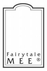 Міжнародна реєстрація торговельної марки № 1062786: Fairytale MEE