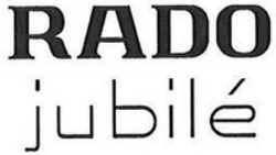 Міжнародна реєстрація торговельної марки № 1064760: RADO jubilé