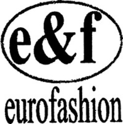 Міжнародна реєстрація торговельної марки № 1067331: e&f eurofashion