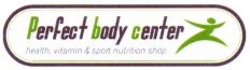 Міжнародна реєстрація торговельної марки № 1070316: Perfect body center health, vitamin & sport nutrition shop