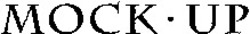 Міжнародна реєстрація торговельної марки № 1071857: MOCK . UP