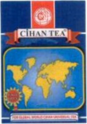 Міжнародна реєстрація торговельної марки № 1087688: CN CIHAN TEA FOR GLOBAL WORLD CIHAN UNIVERSAL TEA EARL GREY