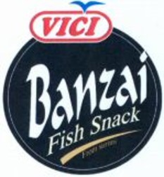 Міжнародна реєстрація торговельної марки № 1104302: VICI Banzai Fish Snack From surimi