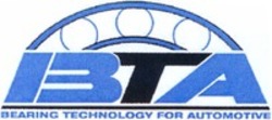Міжнародна реєстрація торговельної марки № 1114000: BTA BEARING TECHNOLOGY FOR AUTOMOTIVE