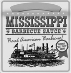 Міжнародна реєстрація торговельної марки № 1143503: MISSISSIPPI BARBECUE SAUCE Real American Barbecue! NATIONAL "BEST TASTE" AWARD