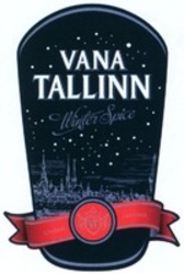 Міжнародна реєстрація торговельної марки № 1156567: VANA TALLINN Winter Spice