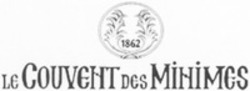 Міжнародна реєстрація торговельної марки № 1161902: 1862 LE COUVENT DES MINIMES