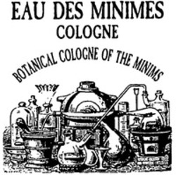 Міжнародна реєстрація торговельної марки № 1162073: EAU DES MINIMES COLOGNE BOTANICAL COLOGNE OF THE MINIMS