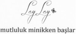 Міжнародна реєстрація торговельної марки № 1167318: Lay Lay mutluluk minikken baslar
