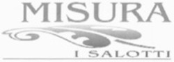 Міжнародна реєстрація торговельної марки № 1177370: MISURA I SALOTTI