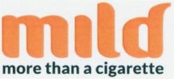 Міжнародна реєстрація торговельної марки № 1179053: mild more than a cigarette