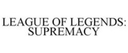 Міжнародна реєстрація торговельної марки № 1179492: LEAGUE OF LEGENDS: SUPREMACY