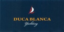Міжнародна реєстрація торговельної марки № 1185861: DUCA BLANCA Yachting