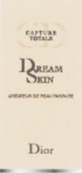 Міжнародна реєстрація торговельної марки № 1191328: CD CAPTURE TOTALE DREAMSKIN CRÉATEUR DE PEAU PARFAITE Dior
