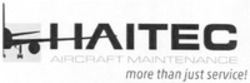 Міжнародна реєстрація торговельної марки № 1201883: HAITEC AIRCRAFT MAINTENANCE more than just service!