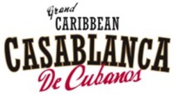 Міжнародна реєстрація торговельної марки № 1208554: CASABLANCA grand CARIBBEAN De Cubanos