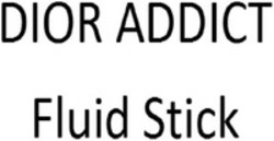 Міжнародна реєстрація торговельної марки № 1219394: DIOR ADDICT Fluid Stick