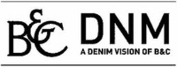 Міжнародна реєстрація торговельної марки № 1224775: B&C DNM A DENIM VISION OF B&C