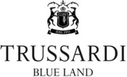 Міжнародна реєстрація торговельної марки № 1229044: TRUSSARDI BLUE LAND DAL 1911