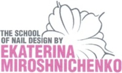 Міжнародна реєстрація торговельної марки № 1229844: THE SCHOOL OF NAIL DESIGN BY EKATERINA MIROSHNICHENKO