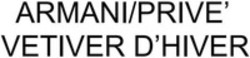 Міжнародна реєстрація торговельної марки № 1232459: ARMANI/PRIVE' VETIVER D'HIVER