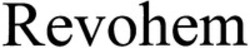 Міжнародна реєстрація торговельної марки № 1252180: Revohem