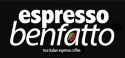 Міжнародна реєстрація торговельної марки № 1252186: espresso benfatto true italian espresso coffee.